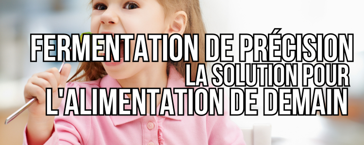 fermentation de precision : une solution pour l'alimentation de demain ?