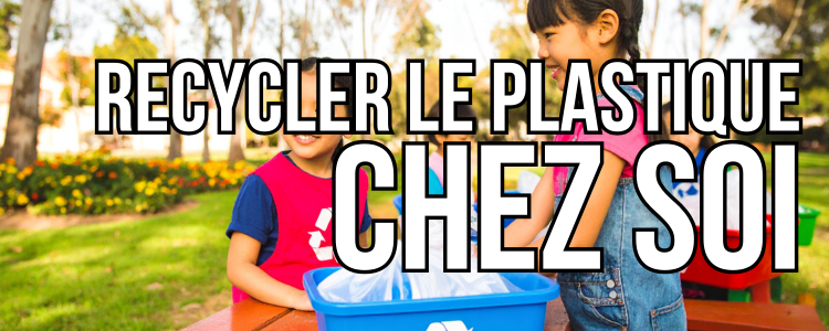 recycler le plastique chez soi