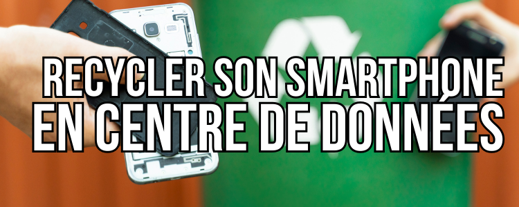 Recycler son vieux smartphone en mini Centre de Données
